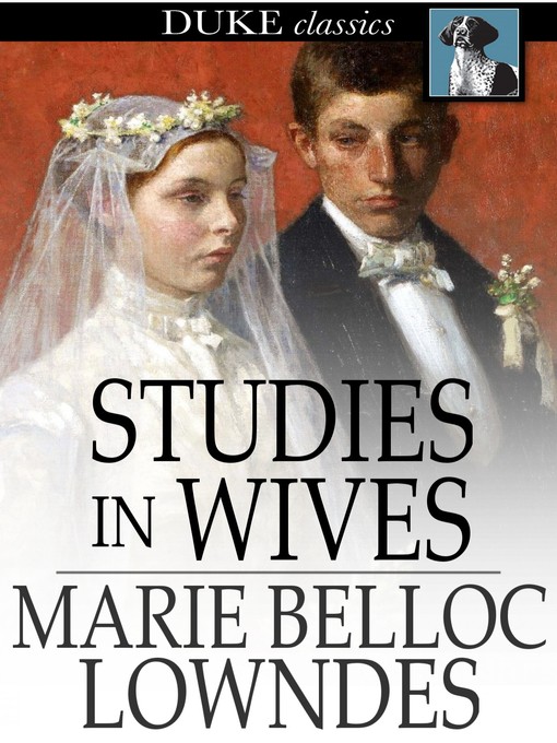 Title details for Studies in Wives by Marie Belloc Lowndes - Wait list